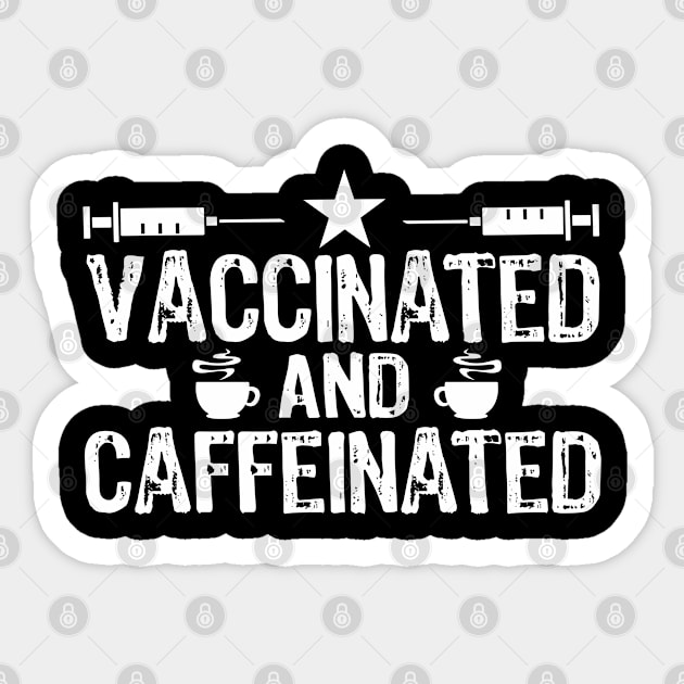 Vaccinated and Caffeinated Sticker by Teesamd